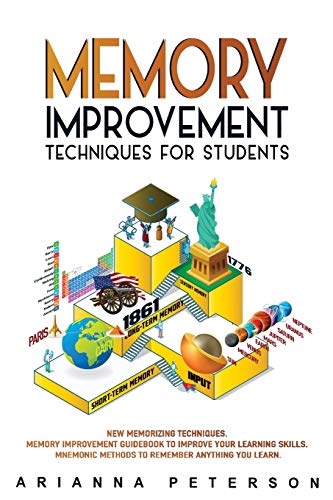 Memory Improvement Techniques for Students: New Memorizing Techniques. Memory Improvement Guidebook to Improve Your Learning Skills. Mnemonic Methods ... Techniques) (book cover color may vary)