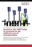  Análisis del MEP bajo la presencia de aditivos en el combustible: Análisis del funcionamiento del motor de encendido provocado, debido a la presencia de aditivo en el combustible