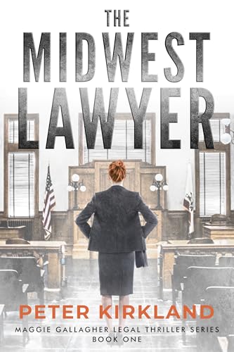 The Midwest Lawyer: A Legal Thriller (Maggie Gallagher Legal Thriller Series Book 1)
