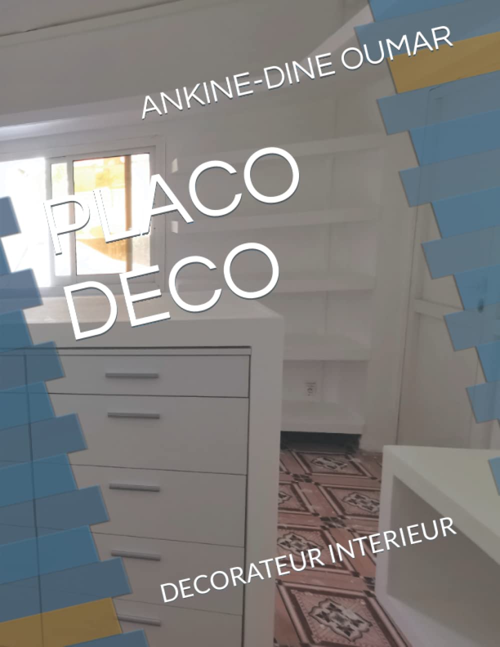 PLACO DECO: DECORATEUR INTERIEUR (French Edition)