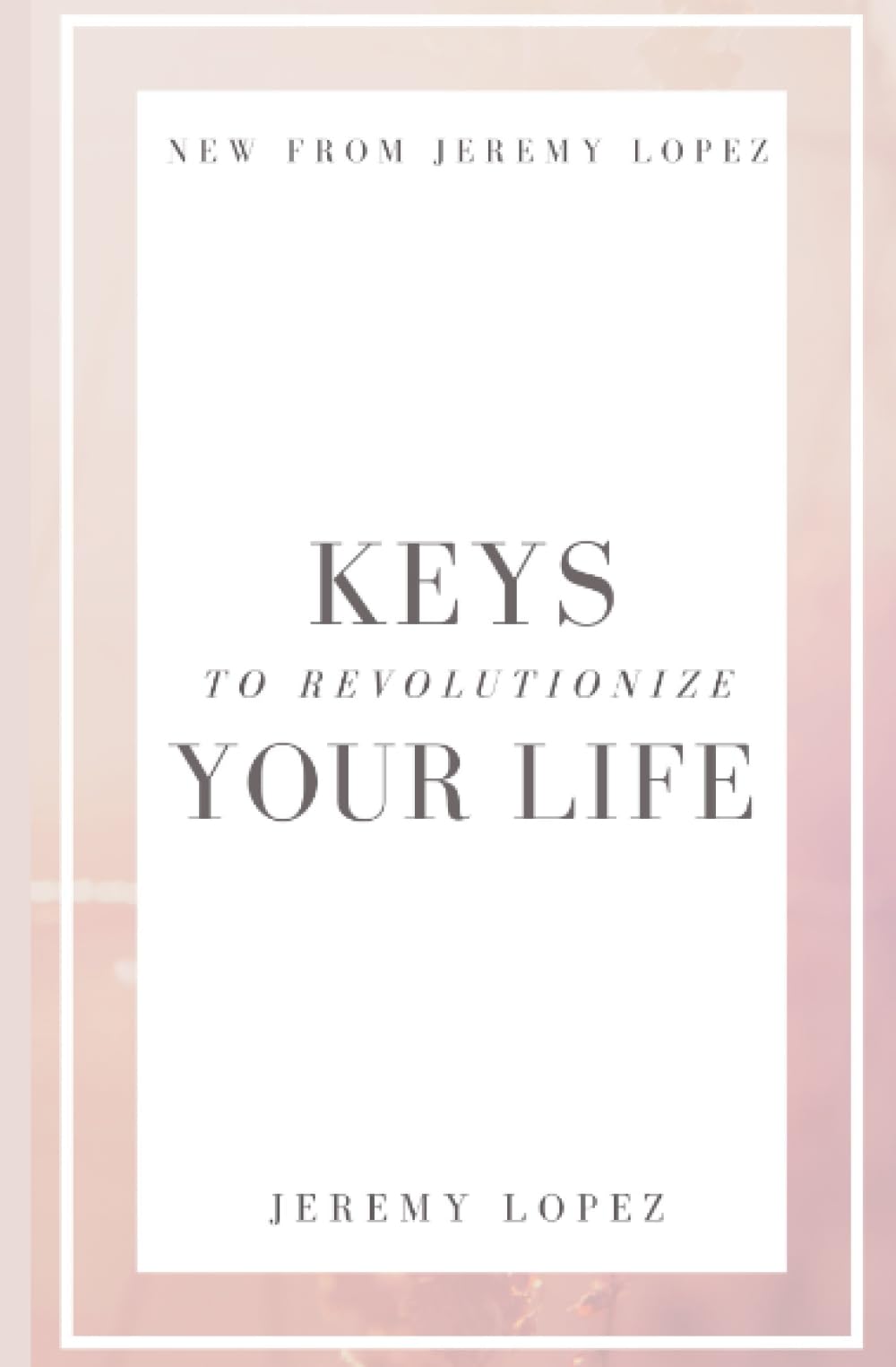 Keys to Revolutionize Your Life