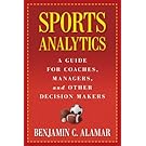 Sports Analytics: A Guide for Coaches, Managers, and Other Decision Makers