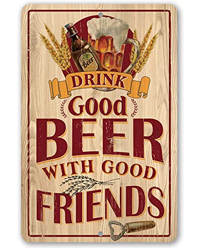Drink Good Beer With Good Friends - Farmhouse Beer Time Sign, Home Bar Man Cave Alcohol Wall Decor, Great Drinkers Beer Lovers Gift, 8X12 Use Indoors Or Outdoors Durable Wood Style Look Metal Sign #TOP9
