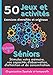 50 Jeux et Activités Exercices diversifiés et originaux Séniors Volume 2: Stimulez et boostez votre mémoire, vos capacités d'Observation, d'Attention et de Concentration. Organiser temps et espace