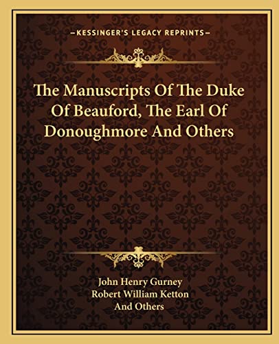The Manuscripts Of The Duke Of Beauford, The Earl Of Donoughmore And Others