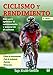 Ciclismo y rendimiento / Cycling and Performance: Guia para optimizar el entrenamiento y mejorar en el ciclismo / Guide to Optimize Training and Improve Cycling (Spanish Edition)