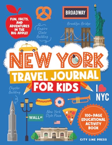 New York City Travel Journal for Kids: 100+ Page Educational Activity Book to Explore NYC Landmarks, History, and Culture for Young Explorers (City Line Press)