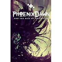 Phoenix Dawn and the Rise of the Witch