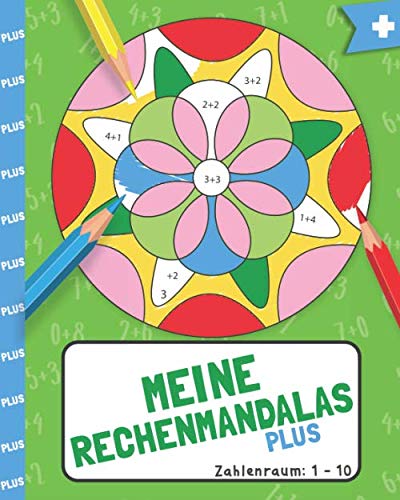 Meine Rechenmandalas: Plus-Rechnen im Zahlenraum von 1-10 mit tollen