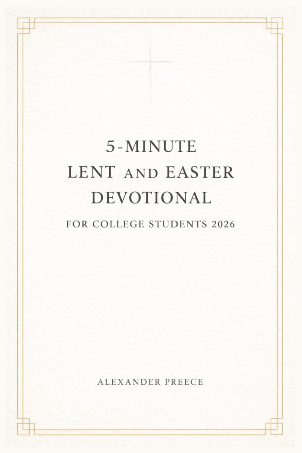 5-Minute Lent and Easter Devotional for College Students 2026