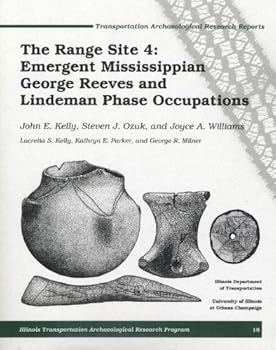 The Range Site 4: Emergent Mississippian George Reeves and Lindeman Phase Occupations