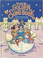 The Golden Song Book: A Collection of Favorite Songs and Singing Games for Children B000NKKWVY Book Cover