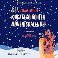 Der etwas andere Kurzgeschichten Adventskalender 24 - Das Adventslama Audiolibro Por Sandra Bollenbacher, Lisa Darling arte de portada
