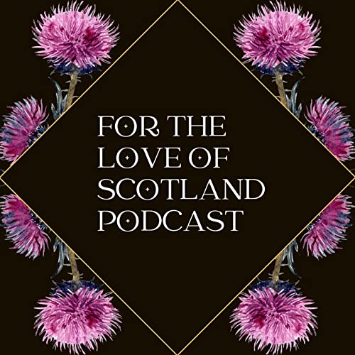 For the Love of Scotland Podcast cover art