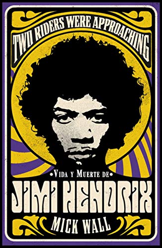 Vida y muerte de Jimi Hendrix: Two Riders Were Approaching (Libros Singulares (LS) nº 927) Vida y muerte de Jimi Hendrix: Two Riders Were Approaching (Libros Singulares (LS) nº 927)