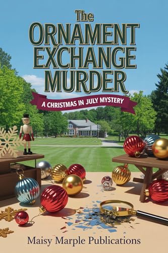 The Ornament Exchange Murder: A Small Town Christmas in July Cozy Mystery Series