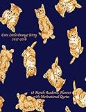 Cute Little Orange Kitty 2017-2018 18 Month Academic Planner: with Motivational Quotes- July 2017 To December 2018 Calendar Schedule Organizer (2018 Cute Planners)
