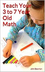 Teach Your 3-7 Year Old Math