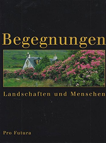 Begegnungen. Landschaften und Menschen