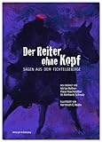 Der Reiter ohne Kopf: Sagen aus dem Fichtelgebirge - Adrian Roßner, Hartmuth E. Raabe 