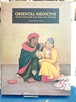 Oriental Medicine: An Illustrated Guide to the Asian Arts of Healing 0906026369 Book Cover