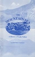 The mountain sea: A history of Lake Tahoe B0006EIFBQ Book Cover