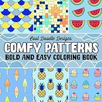 Comfy Patterns: Bold and Easy Coloring Book for Kids, Teens and Adults, Large Print, Relaxing Designs B0DF2BPKF3 Book Cover