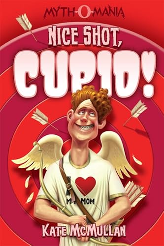 Nice Shot, Cupid! (Myth-O-Mania Book 4)