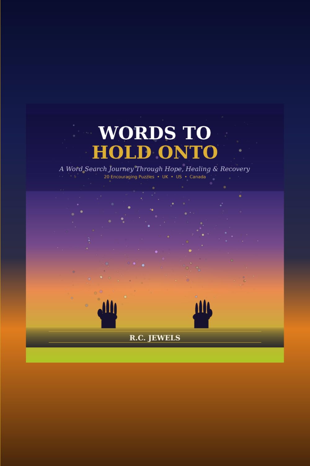 Words to Hold Onto: A Word Search Journey Through Hope, Healing, and Recovery