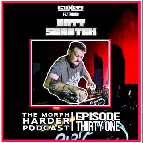 The Morph Harder Podcast: Episode 31 featuring Matt Scratch