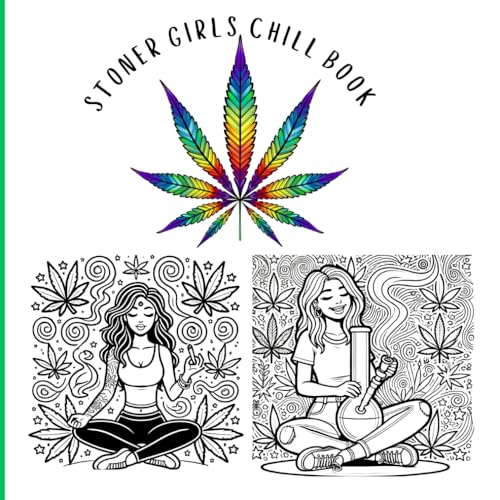 Stoner Girl Chill Book: A Psychedelic Coloring Adventure for Relaxation and Fun: high-quality, detailed designs tailored for sto
