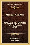 Monagas And Paez: Being A Brief View Of The Late Events In Venezuela (1850)