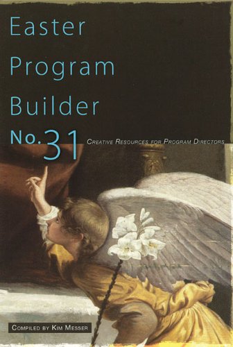 Easter Program Builder No. 31: Creative Resources for Program Directors ...