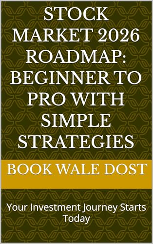 Stock Market 2026 Roadmap: Beginner to Pro With Simple Strategies: Your Investment Journey Starts Today