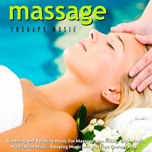 Soothing and Relaxing Music for Massage, Spa Music, Yoga
