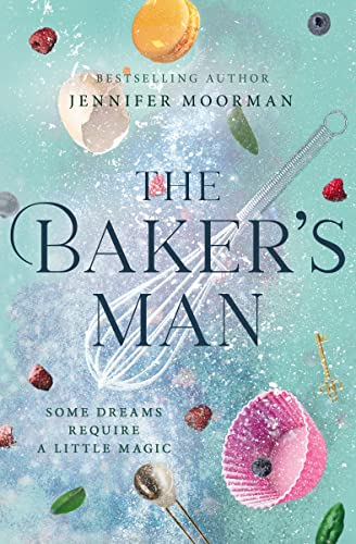 The Baker's Man: An Enchanting and Whimsical Novel from a USA TODAY Bestselling Author
