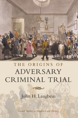The Origins of Adversary Criminal Trial (Oxford Studies in Modern Legal History) (English Edition) The Origins of Adversary Criminal Trial (Oxford Studies in Modern Legal History) (English Edition)