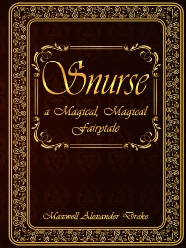 Snurse: A Magical, Magical Fairytale 1936525542 Book Cover