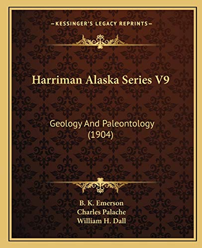Harriman Alaska Series V9: Geology And Paleontology (1904)