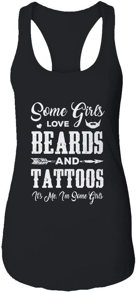 TeesPure Women's Some Girls Love Beards and Tattoos It's Me I'm Some Girls Shirt Racerback Tank Top