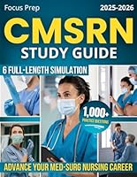 CMSRN Study Guide: 1000+ Practice Questions & 6 Full-Length Simulations with Complete Rationales to Eliminate Exam Anxiety, Master Blueprint Content and Advance Your Med-Surg Nursing Career 1961963817 Book Cover