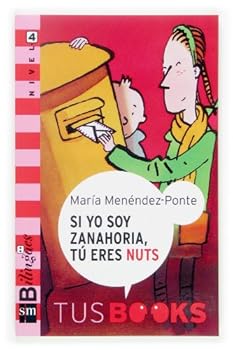 Si yo soy zanahoria, you are nuts: Tus Books Nivel 4 (Tus Books/ Your Books)