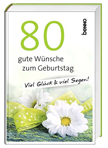 80 gute Wünsche zum Geburtstag: Viel Glück & viel