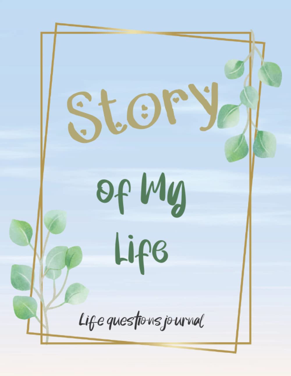 Story of my life: Life Question Prompt Inspirational Journal. Notebook with Questions You'll Wish you Asked