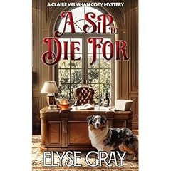 A SIP TO DIE FOR Audiobook By Elyse Gray cover art
