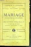 LE MARIAGE DANS SES DEVOIRS, SES RAPPORTS ET SES EFFETS CONJUGAUX AU POINT DE VUE LEGAL - HYGIENIQUE - PHYSIOLOGIQUE ET MORAL - 22e EDITION / HYGIENE DE LA GENERATION