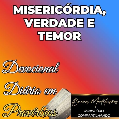 Devocional Di&aacute;rio em Prov&eacute;rbios - Miseric&oacute;rdia, Verdade e Temor