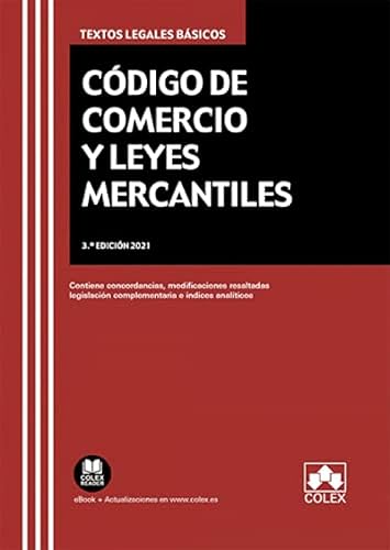 Código de Comercio y leyes mercantiles: Concordancias, modificaciones resaltadas, índices analíticos y legislación complementaria: 1 (TEXTOS LEGALES BASICOS)