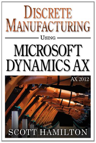 Discrete Manufacturing using Microsoft Dynamics AX 2012