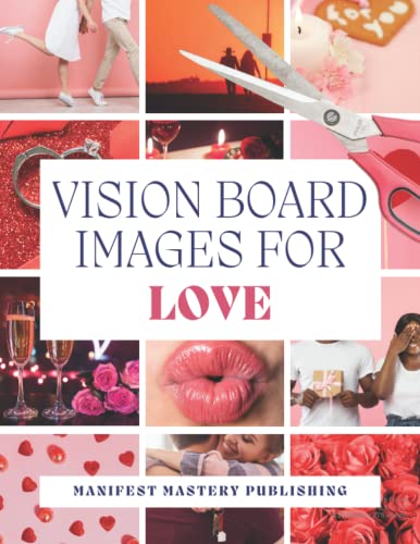 Vision Board Images for Love: 120+ Cut Out Clip Art Pictures to Manifest Romance & Attract Dream Relationships - for Singles & Couples